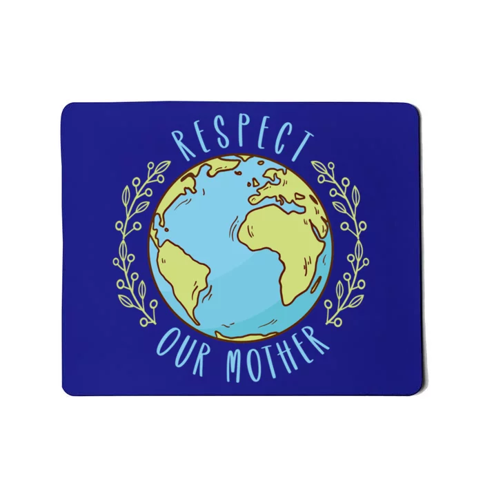 Respect Our Mother Earth Day Climate Change Gift Mousepad