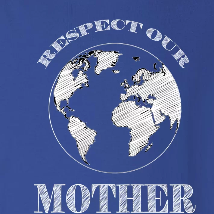 Respect Our Mother Environtal Awareness Earth Day Gift Toddler Long Sleeve Shirt