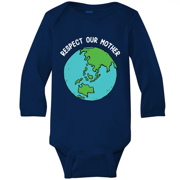 Respect Our Mother Funny Earth’s Day Save Our Planet Graphic Cool Gift Baby Long Sleeve Bodysuit