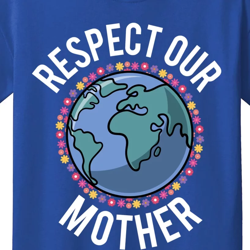 Respect Our Mother Planet Earth Environt Flower Gift Kids T-Shirt