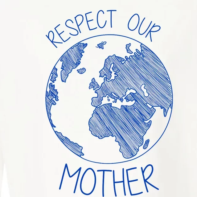 Respect Our Mother Earth Day Hippie Eco Climate Change Tee Cropped Pullover Crew