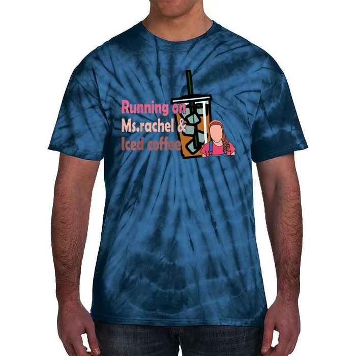 Running On Ms Rachel And Iced Coffee Tie-Dye T-Shirt