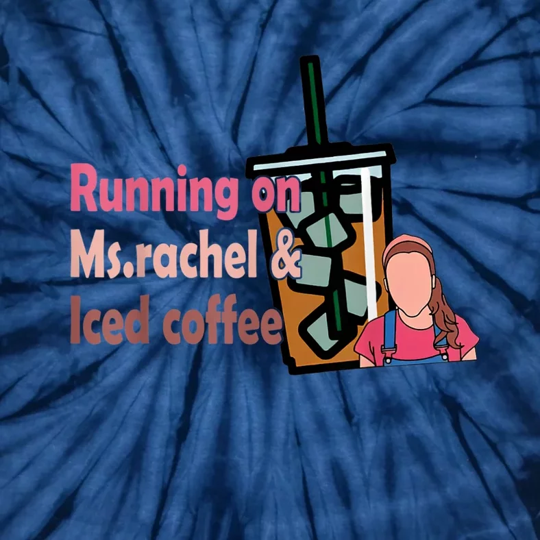 Running On Ms Rachel And Iced Coffee Tie-Dye T-Shirt