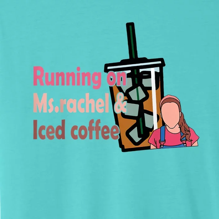 Running On Ms Rachel And Iced Coffee ChromaSoft Performance T-Shirt