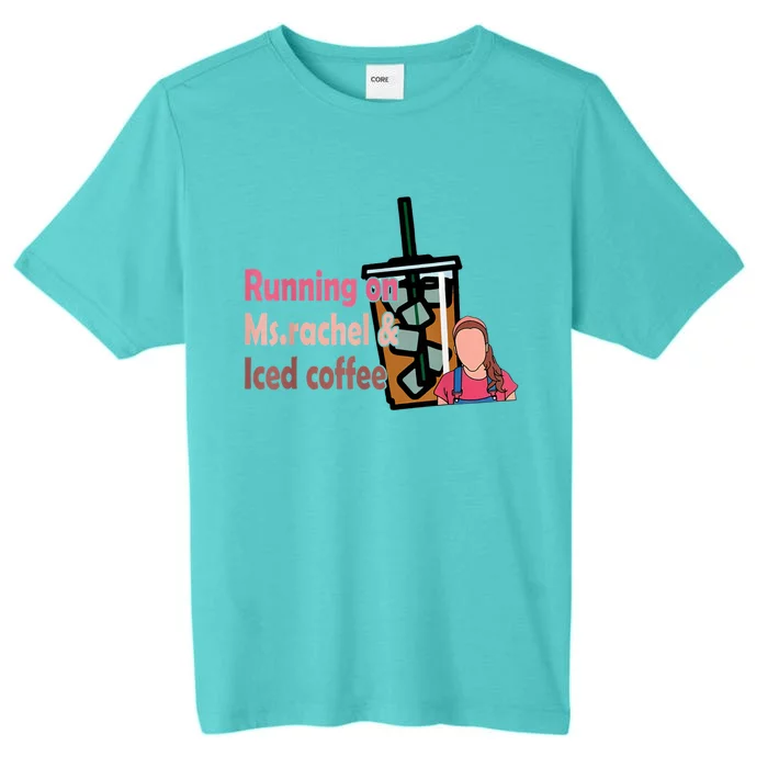 Running On Ms Rachel And Iced Coffee ChromaSoft Performance T-Shirt