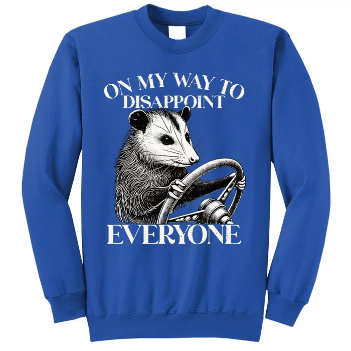 Retro On My Way To Disappoint Everyone Funny Opossum Lover Tall Sweatshirt