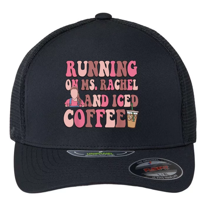 Running On Ms Rachel And Iced Coffee Flexfit Unipanel Trucker Cap