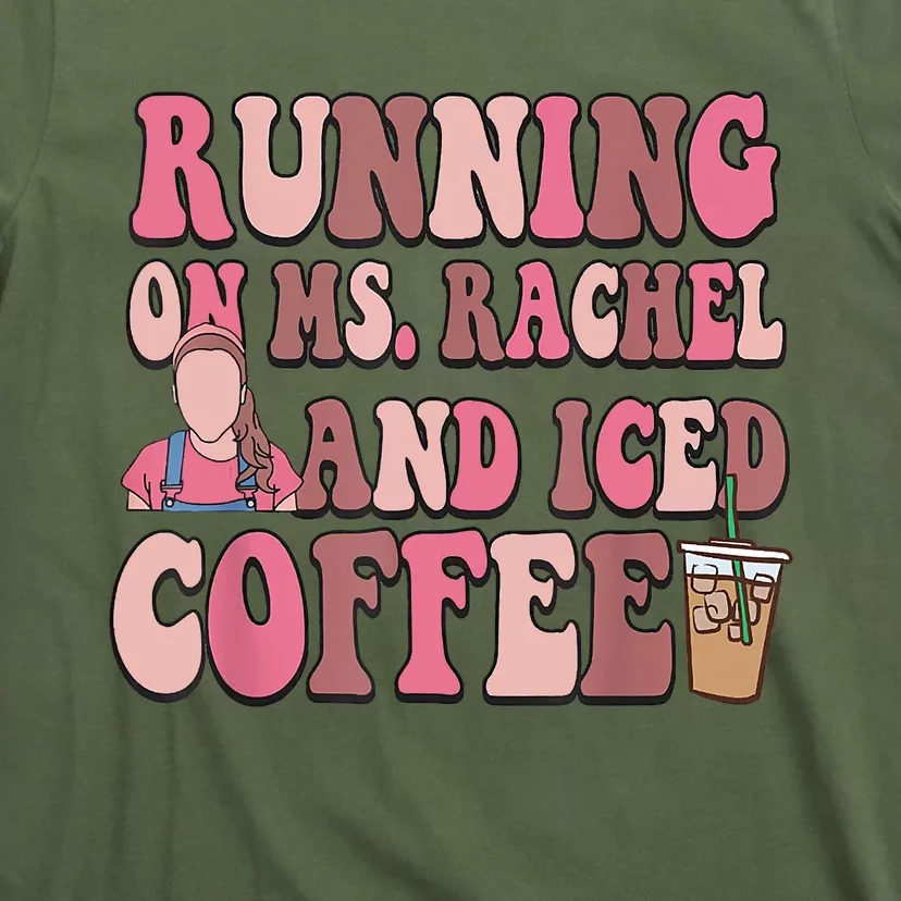 Running On Ms Rachel And Iced Coffee T-Shirt