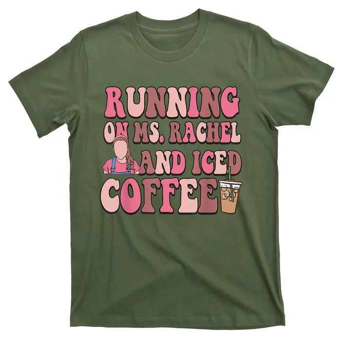 Running On Ms Rachel And Iced Coffee T-Shirt