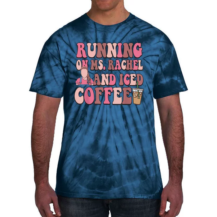 Running On Ms Rachel And Iced Coffee Tie-Dye T-Shirt