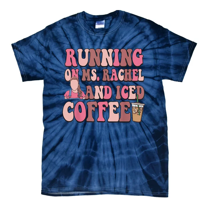 Running On Ms Rachel And Iced Coffee Tie-Dye T-Shirt