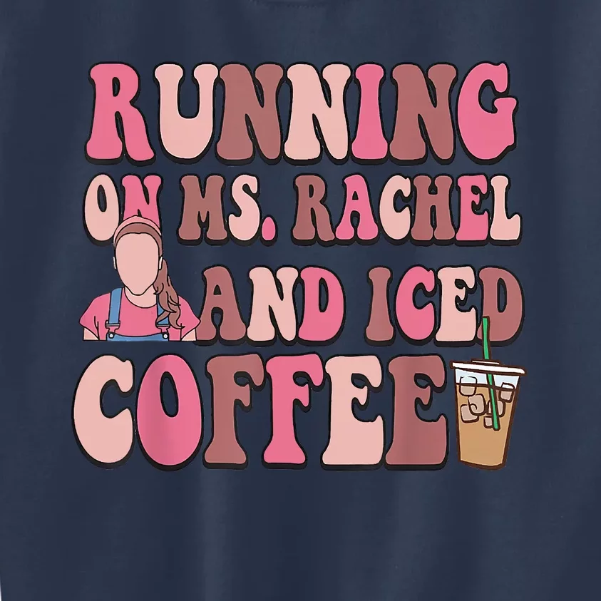 Running On Ms Rachel And Iced Coffee Kids Sweatshirt