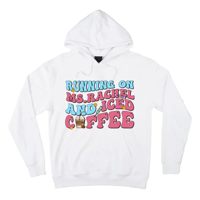 Running On Ms.rachel And Iced Coffee Hoodie