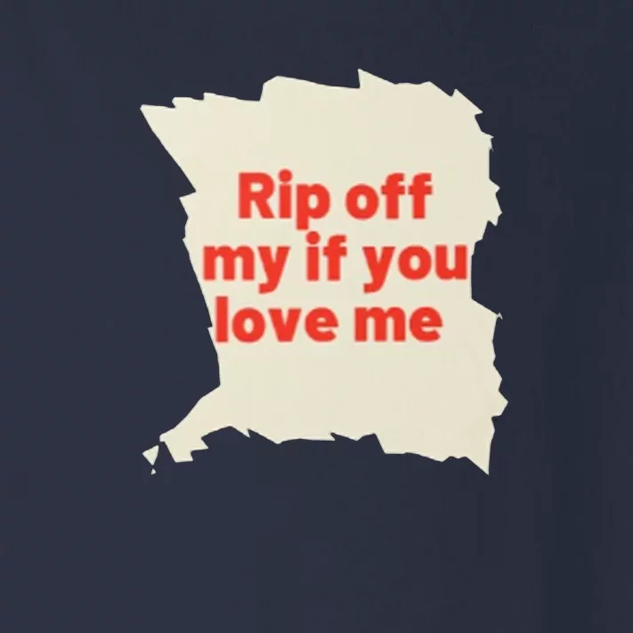 Rip Off My If You Love Me Toddler Long Sleeve Shirt