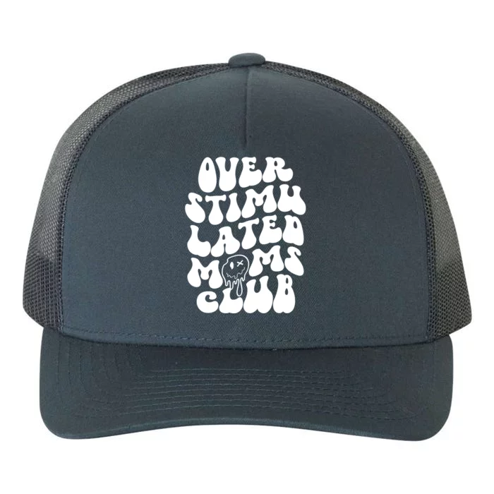 Retro Overstimulated Moms Club Groovy Funny Trendy Cool Gift Yupoong Adult 5-Panel Trucker Hat