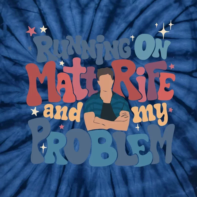 Running On Matt Rife And My Problem Matt Rife Problematic Tie-Dye T-Shirt