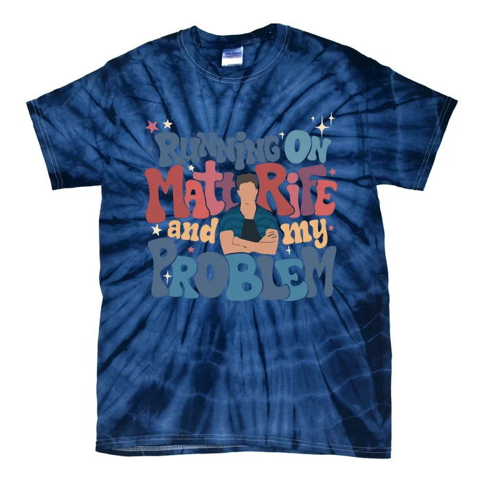 Running On Matt Rife And My Problem Matt Rife Problematic Tie-Dye T-Shirt