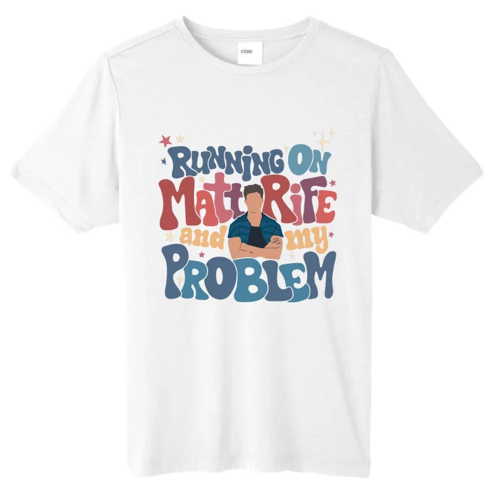 Running On Matt Rife And My Problem Matt Rife Problematic ChromaSoft Performance T-Shirt