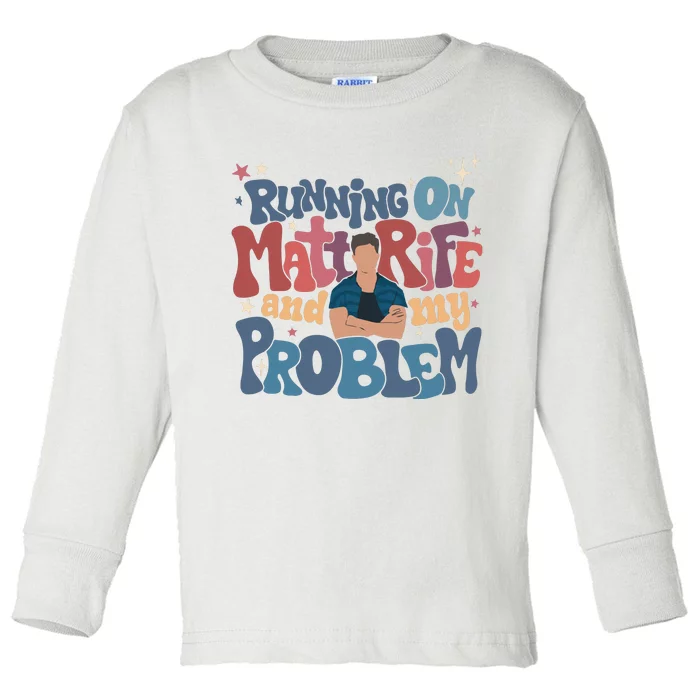 Running On Matt Rife And My Problem Matt Rife Problematic Toddler Long Sleeve Shirt