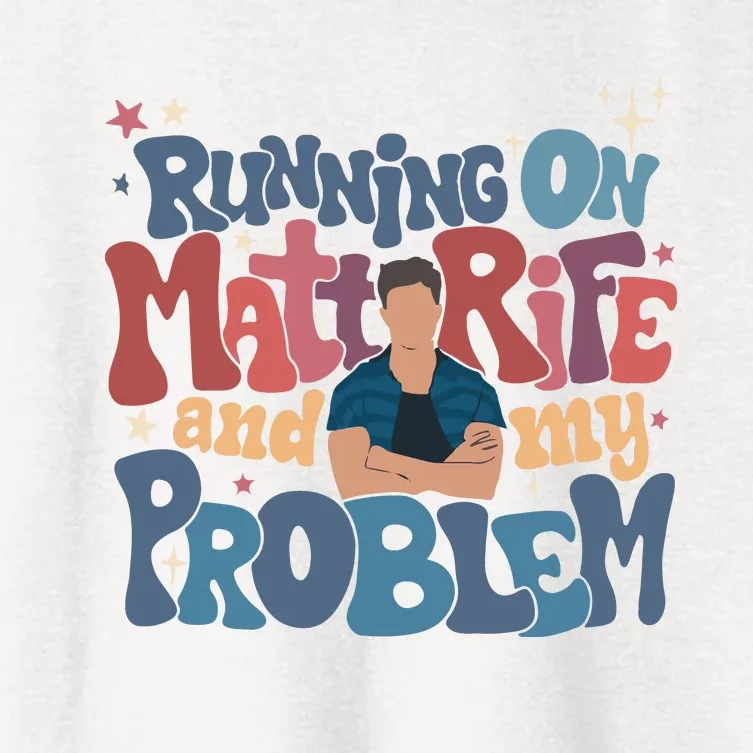 Running On Matt Rife And My Problem Matt Rife Problematic Women's Crop Top Tee