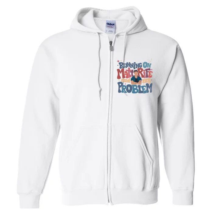 Running On Matt Rife And My Problem Matt Rife Problematic Full Zip Hoodie