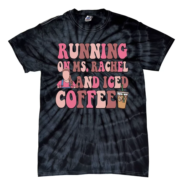 Running On Ms Rachel and Iced Coffee Tie-Dye T-Shirt