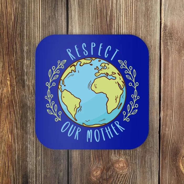 Respect Our Mother Earth Day Climate Change Meaningful Gift Coaster