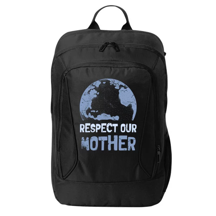 Respect Our Mother Earth Cimate Protectors Earth Day Gift City Backpack