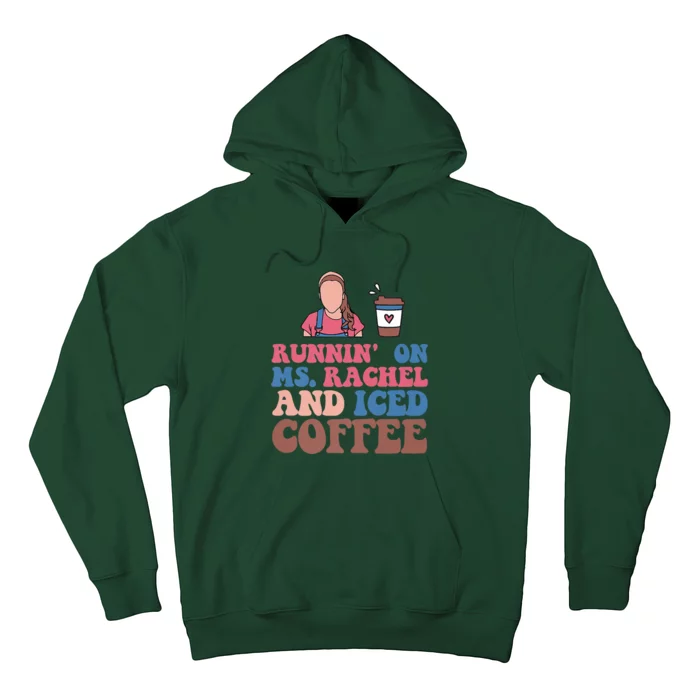 Running On Ms.rachel And Iced Coffee Hoodie