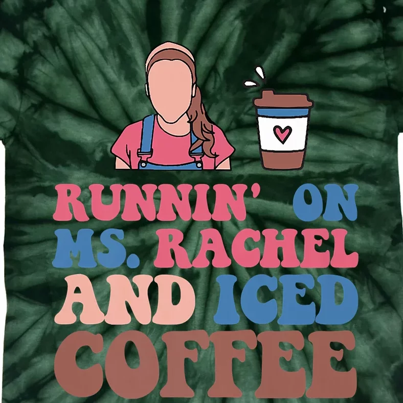 Running On Ms.rachel And Iced Coffee Tie-Dye T-Shirt