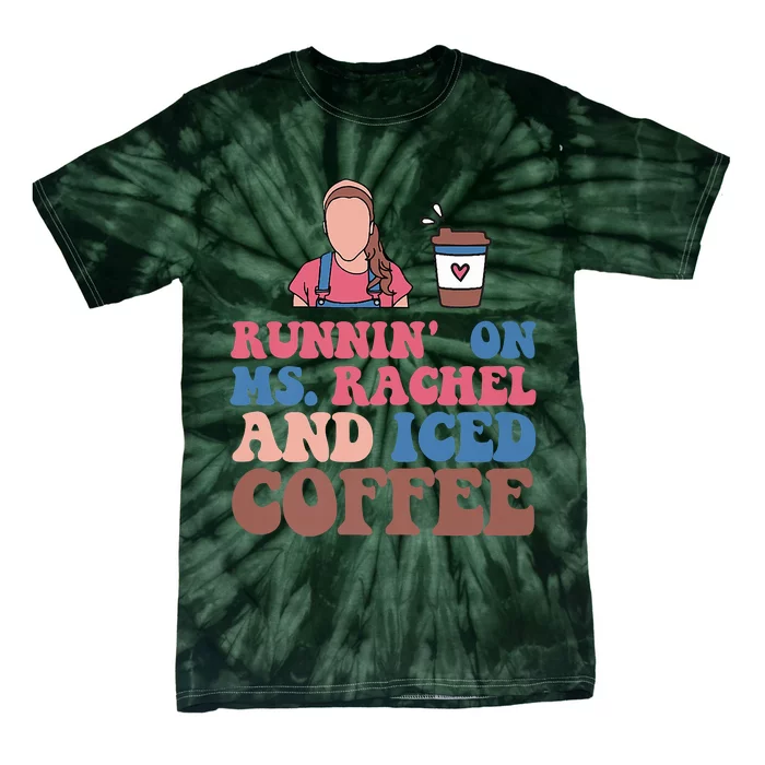 Running On Ms.rachel And Iced Coffee Tie-Dye T-Shirt