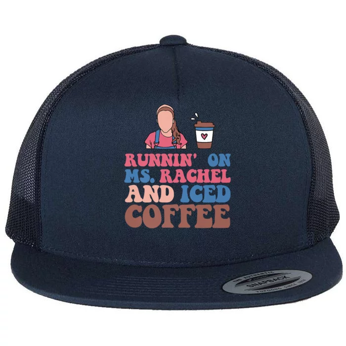 Running On Ms.rachel And Iced Coffee Flat Bill Trucker Hat