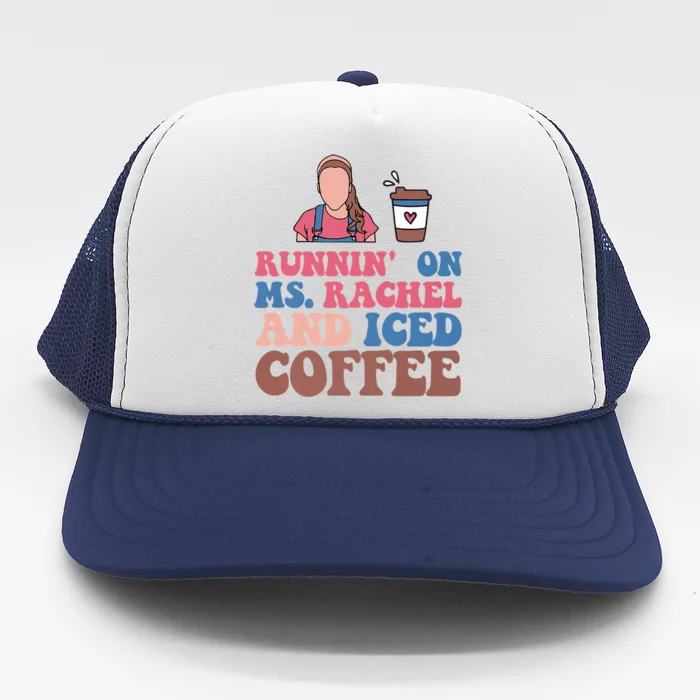 Running On Ms.rachel And Iced Coffee Trucker Hat