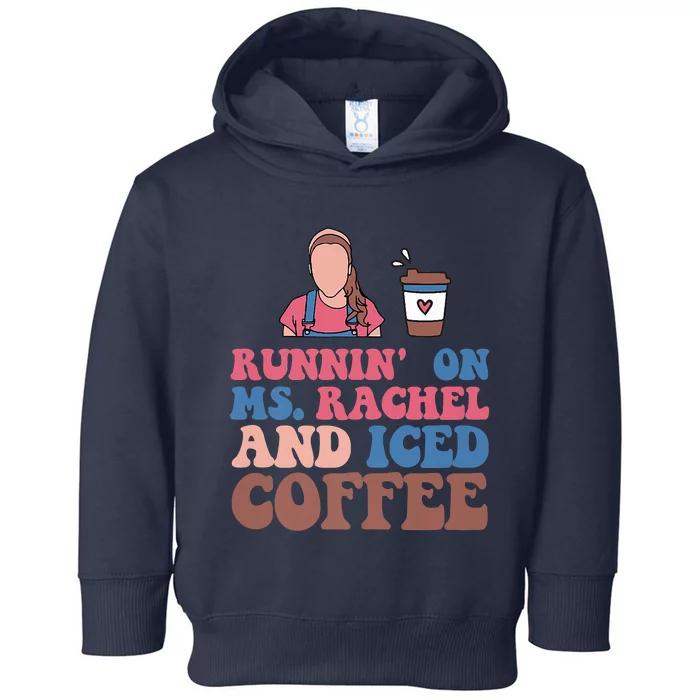 Running On Ms.rachel And Iced Coffee Toddler Hoodie