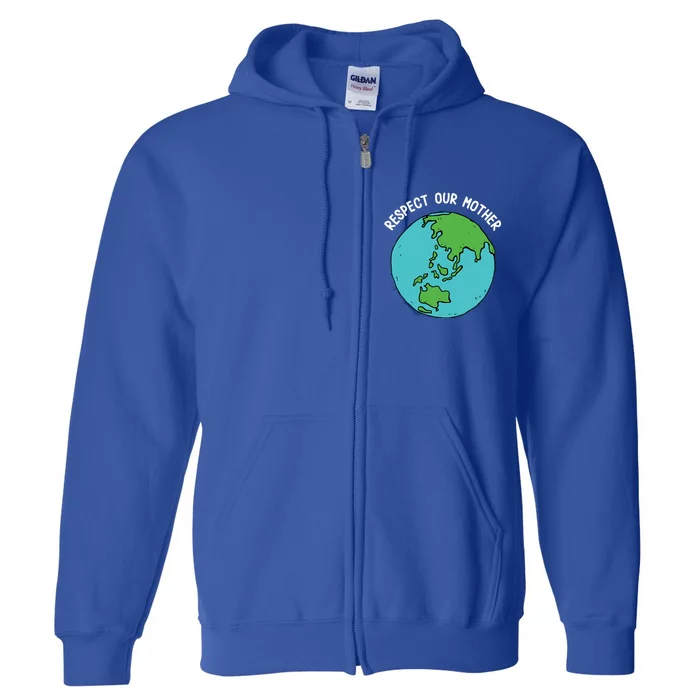 Respect Our Mother Funny Earth’s Day Save Our Planet Graphic Cute Gift Full Zip Hoodie