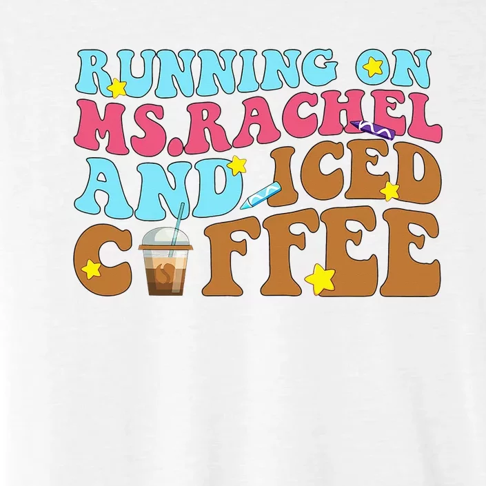 Running on Ms.Rachel and iced Coffee Funny Idea Coffee Lover ChromaSoft Performance T-Shirt