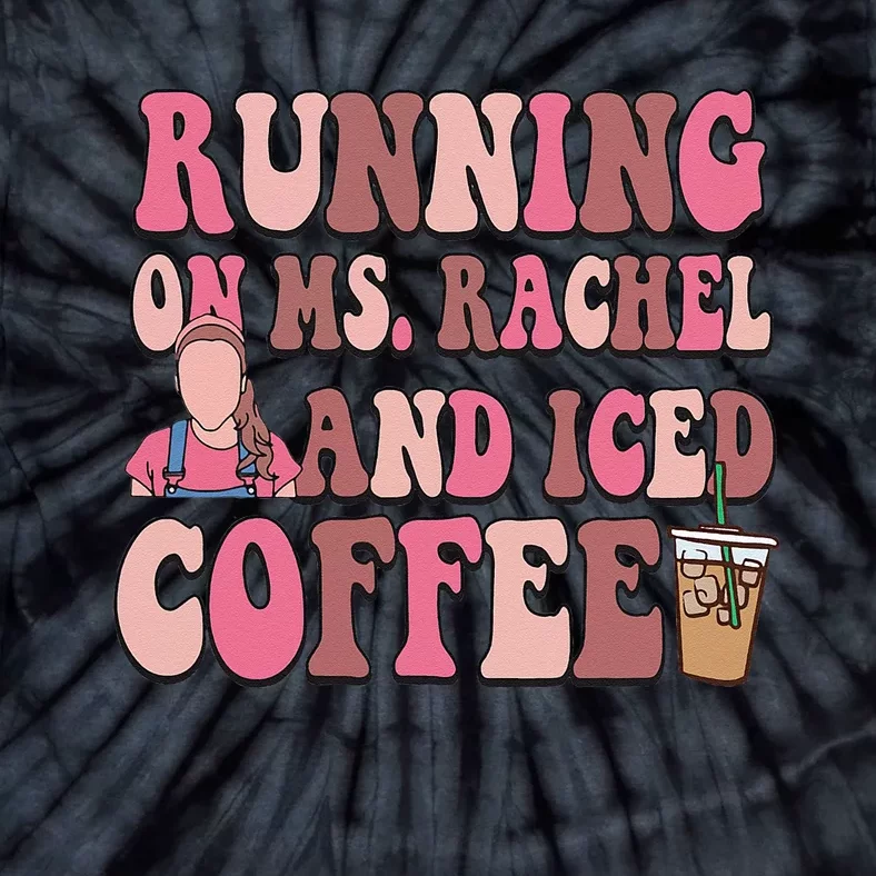 Running On Ms Rachel And Iced Coffee Tie-Dye T-Shirt