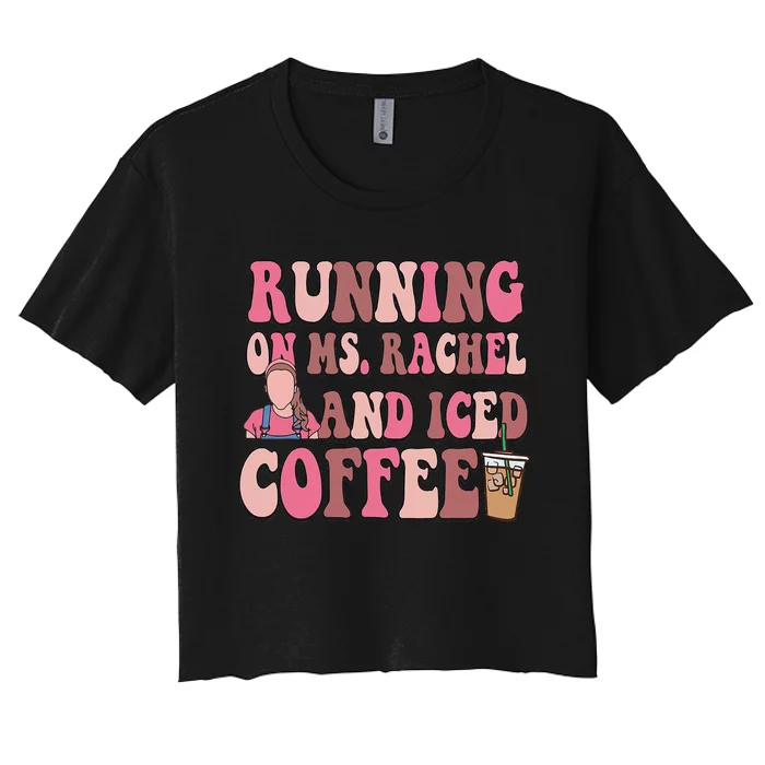 Running On Ms Rachel And Iced Coffee Women's Crop Top Tee