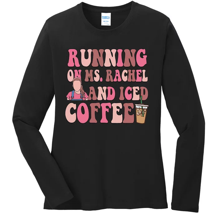 Running On Ms Rachel And Iced Coffee Ladies Long Sleeve Shirt