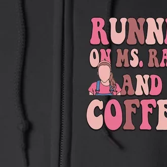 Running On Ms Rachel And Iced Coffee Full Zip Hoodie