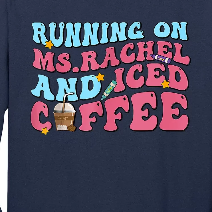 Running On Ms.rachel And Iced Coffee Tall Long Sleeve T-Shirt