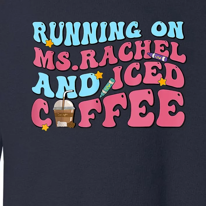 Running On Ms.rachel And Iced Coffee Toddler Sweatshirt