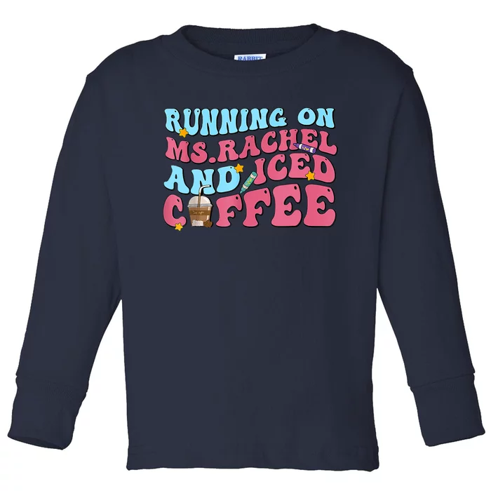 Running On Ms.rachel And Iced Coffee Toddler Long Sleeve Shirt