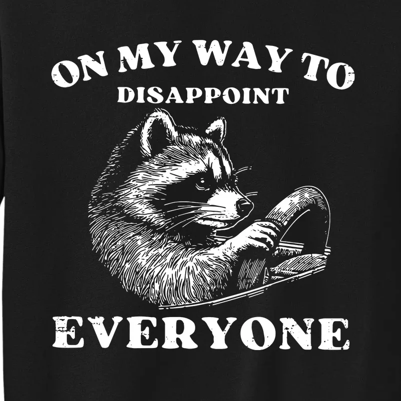 Retro On My Way To Disappoint Everyone Funny Raccoon Lover Tall Sweatshirt