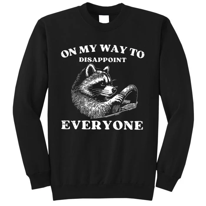 Retro On My Way To Disappoint Everyone Funny Raccoon Lover Tall Sweatshirt