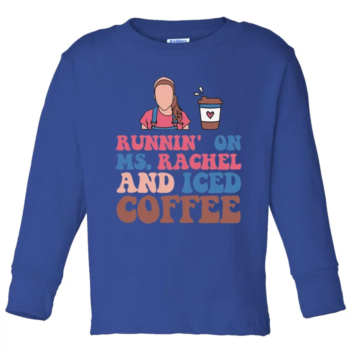 Running On Ms.rachel And Iced Coffee Toddler Long Sleeve Shirt