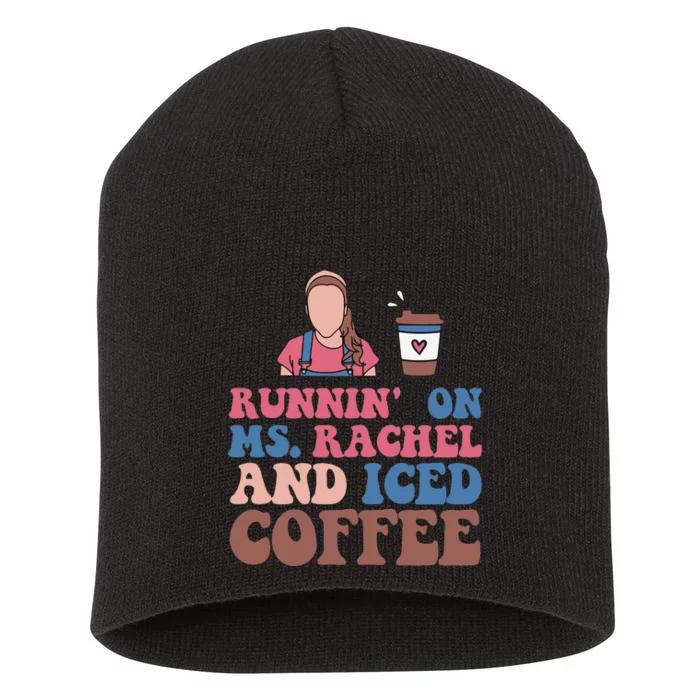 Running on ms.rachel and iced coffee Sweatshirt Short Acrylic Beanie