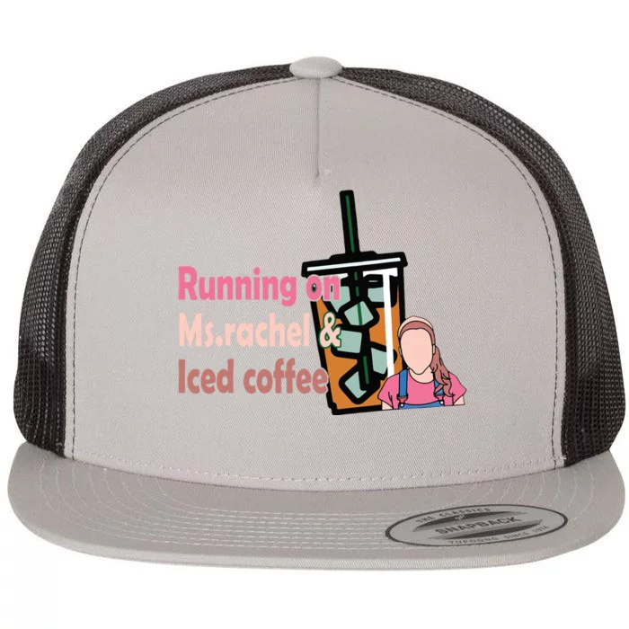 Running On Ms Rachel And Iced Coffee Flat Bill Trucker Hat