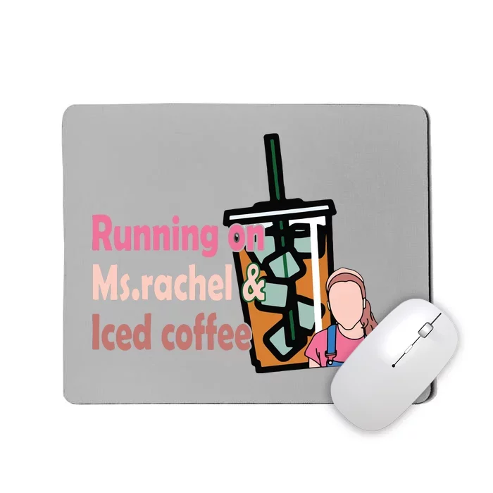 Running On Ms Rachel And Iced Coffee Mousepad