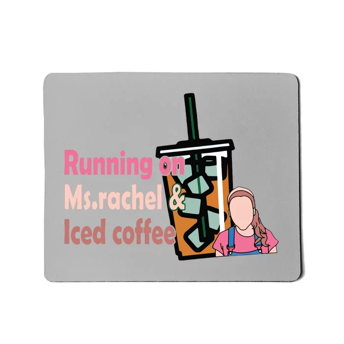 Running On Ms Rachel And Iced Coffee Mousepad